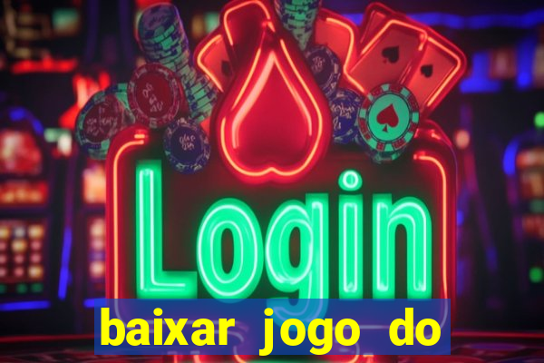 baixar jogo do tigrinho plataforma nova